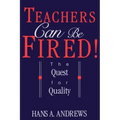Teachers Can Be Fired!: The Quest for Quality