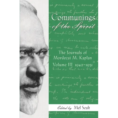 Communings of the Spirit, Volume III: The Journals of Mordecai M. Kaplan, 1942-1951
