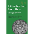 I Wouldn't Start From Here: The Second-Generation Irish in Britain