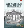 Cold War Berlin: An Island City: Volume 2: The Berlin Wall 1950-1961