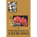 On Love & Psychological Exercises: With Some Aphorisms & Other Essays