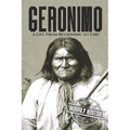 Geronimo: A Life from Beginning to End