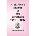 A. W. Pink's Studies in the Scriptures, Volume 11
