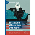 Rethinking Alternatives with Marx: Economy, Ecology and Migration