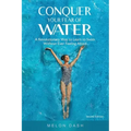 Conquer Your Fear of Water: A Revolutionary Way to Learn to Swim Without Ever Feeling Afraid