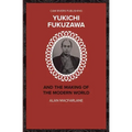 Yukichi Fukuzawa and the Making of the Modern World