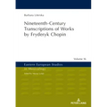 Nineteenth-Century Transcriptions of Works by Fryderyk Chopin