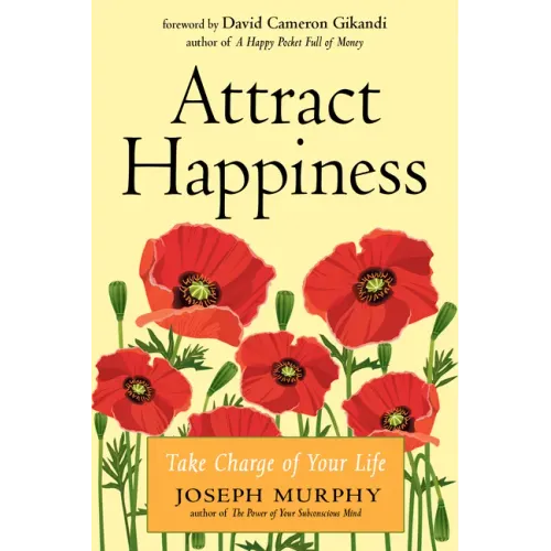 Attract Happiness: Take Charge of Your Life