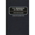 U.S. Presidents as Orators: A Bio-Critical Sourcebook