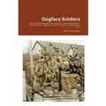 Dogface Soldiers: The Story of B Company, 15th Regiment, 3rd Infantry Division From Fedala to Salzburg: Audie Murphy and His Brothers in Arms