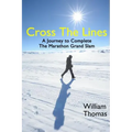 Cross the Lines: A Journey to Complete the Marathon Grand Slam