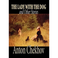 The Lady with the Dog and Other Stories by Anton Chekhov, Fiction, Classics, Literary, Short Stories