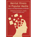 Mental Illness in Popular Media: Essays on the Representation of Disorders