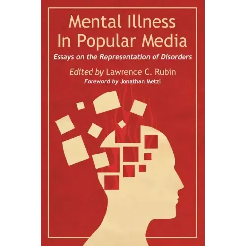 Mental Illness in Popular Media: Essays on the Representation of Disorders