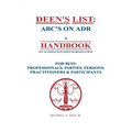 Deen's List: ABC's on ADR, A Handbook on alternative dispute resolution for busy professionals, parties, persons, practitioners, & participants