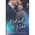 Pretend To Be Mine: Fake Marriage with an Indian Billionaire