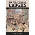 How the Other Half Laughs: The Comic Sensibility in American Culture, 1895-1920