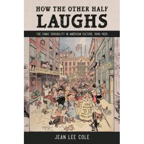 How the Other Half Laughs: The Comic Sensibility in American Culture, 1895-1920