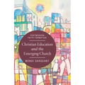Christian Education and the Emerging Church: Postmodern Faith Formation