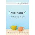 Incarnation: The Surprising Overlap of Heaven & Earth