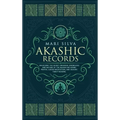 Akashic Records: Unlocking the Secret Universal Knowledge and Nature of the Akasha Including Prayer, Guided Meditation, and Akashic Tarot Reading