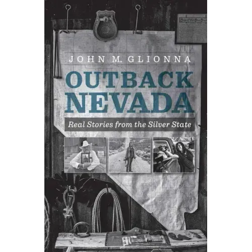 Outback Nevada: Real Stories from the Silver State