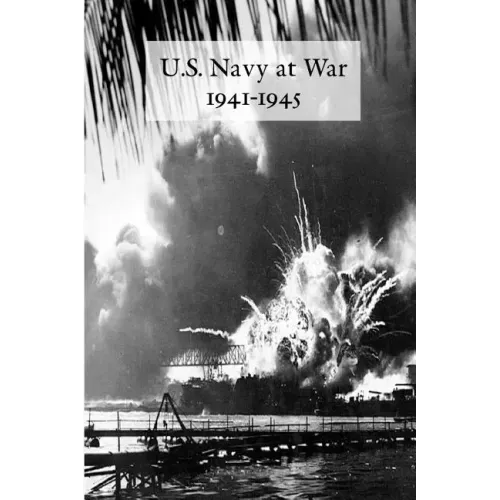 U.S. Navy at War 1941-1945: Official Reports to the Secretary of the Navy