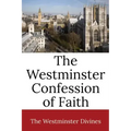 The Westminster Confession of Faith