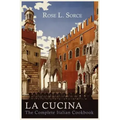 La Cucina: The Complete Italian Cookbook