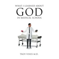 What I Learned about God in Medical School