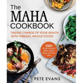 The Maha Cookbook: Taking Charge of Your Health with Vibrant, Whole Foods