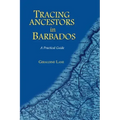Tracing Your Ancestors in Barbados. a Practical Guide