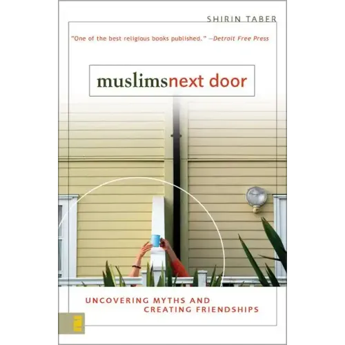 Muslims Next Door: Uncovering Myths and Creating Friendships