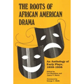 Roots of African American Drama: An Anthology of Early Plays, 1858-1938