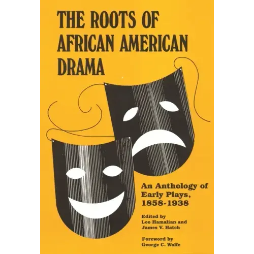 Roots of African American Drama: An Anthology of Early Plays, 1858-1938