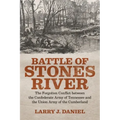 Battle of Stones River: The Forgotten Conflict Between the Confederate Army of Tennessee and the Union Army of the Cumberland