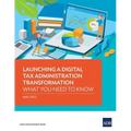 Launching a Digital Tax Administration Transformation: What You Need to Know