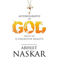 Autobiography of God: Biopsy of A Cognitive Reality