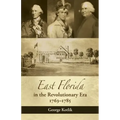 East Florida in the Revolutionary Era, 1763-1785