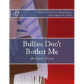 Bullies Don't Bother Me: Biblical Conflict Resolution Strategies for Kids