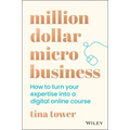 Million Dollar Micro Business: How to Turn Your Expertise Into a Digital Online Course