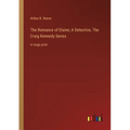 The Romance of Elaine; A Detective, The Craig Kennedy Series: in large print