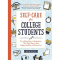 Self-Care for College Students: From Orientation to Graduation, 150+ Easy Ways to Stay Happy, Healthy, and Stress-Free