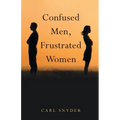 Confused Men, Frustrated Women