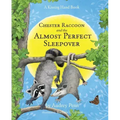 Chester Raccoon and the Almost Perfect Sleepover