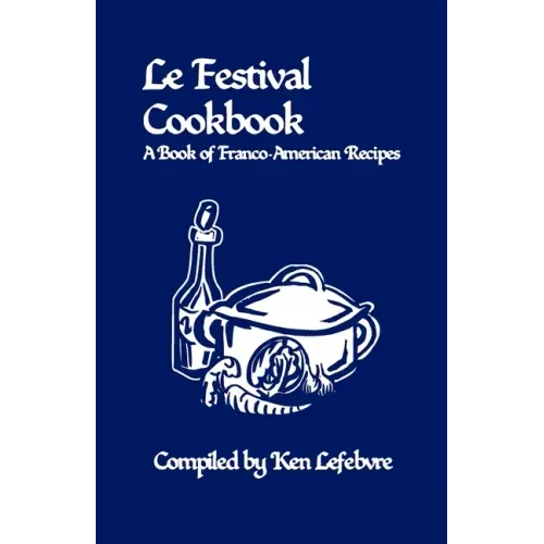 Le Festival Cookbook: A Book of Franco-American Recipes