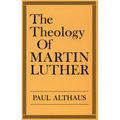 The Theology of Martin Luther