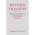 Beyond Tragedy: Structure and Experience in Shakespeare's Romances