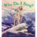Why Do I Sing?: Animal Songs of the Pacific Northwest