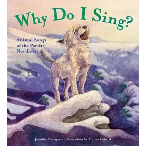 Why Do I Sing?: Animal Songs of the Pacific Northwest